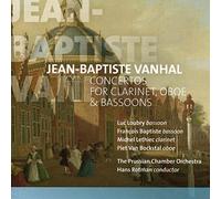 Hans, Rotman, Prussian Chamber Orchestra, Luc Loubry, Francois Baptiste, Michel Lethiec, Piet Van Bockstal - Jean-Baptiste Vanhal: Concertos for Clarinet, Oboe & Bassoons