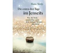 Hans Stolp Die ersten Drei Tage im Jenseits: Was die seele unmittelb (Paperback)