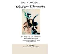 Hans-Udo Kreuels - Schuberts Winterreise Ein Wegweiser zum Verstandni - P555z