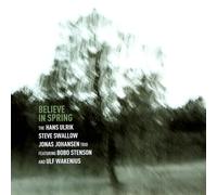 HANS ULRIK/STEVE SWALLOW/JONAS JOHANSEN - BELIEVE IN SPRING