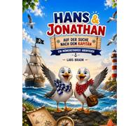 Hans und Jonathan auf der Suche nach dem Kapitän - Ein möwenstarkes Abenteuer: Kinderbuch über Möwen, Abenteuer am Meer, Freundschaft, Sylt Hörnum, ... Kinder (Hans die Möwe und seine Abenteuer)