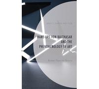 Hans Urs von Balthasar and the Phenomenology of Art: Broken Open by Beauty