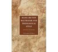 Hans Urs von Balthasar and Theological Style : Sketching the Masters