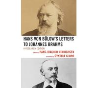 Hans Von Bulow's Letters to Johannes Brahms: A Research Edition