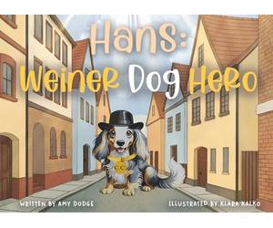 Hans: Weiner Dog Hero and WW2 Dog Spy