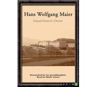 Hans Wolfgang Maier. Eduard Einstein's Doctor: Researched by his granddaughter Beatrice Maier Anner