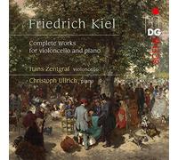 Hans Zentgraf; Christoph Ullrich - Friedrich Kiel: Complete Works For Violoncello & Piano