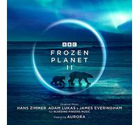 Hans Zimmer, Adam Lukas & James Everingham feat. AURORA - Frozen Planet II - Original Television Soundtrack