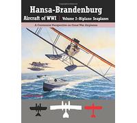 Hansa-Brandenburg Aircraft of WWI|Volume 2?Biplane Seaplanes: A Centennial Perspective on Great War Airplanes: Volume 18 (Great War Aviation Centennial Series)