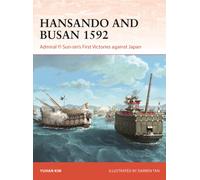 Hansando and Busan 1592 : Admiral Yi Sun-sin's First Victories against Japan