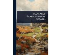 Hansards Parliamentary Debates