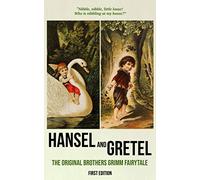 Hansel and Gretel (First Edition): The Original Brothers Grimm Fairytale