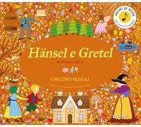 Hansel e Gretel. Il racconto musicale (Le Strenne)