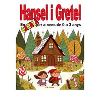 Hansel i Gretel: En català per a nens de 0 a 3 anys (Col·lecció contes clàssics en català a nens de 0 a 3 anys)