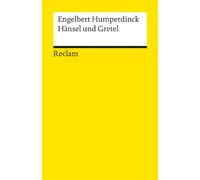 Hansel Und Gretel: Humperdinck, Engelbert - Klassiker der Musikgeschichte mit Erläuterungen