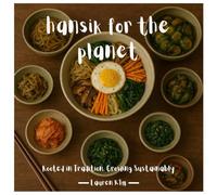Hansik for the Planet: Rooted in Tradition, Growing Sustainably