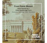 Hansjacob Staemmler; Muriel Cantoreggi; Johannes Erkes; Juris Teichmanis - Franz Xaver Mozart: Piano Quartet, Op. 1; Violin Sonatas, Opp. 7 & 15