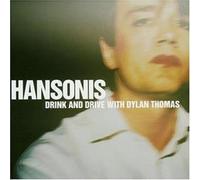 HANSONIS - DRINK AND DRIVE WITH DYLAN THOMAS CD NEW