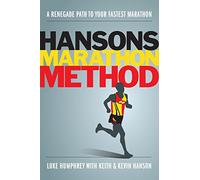 Hansons Marathon Method: A Renegade Path to Your Fastest Marathon