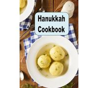 Hanukkah Cookbook: Traditional Jewish Recipes for Matzo, Latke, Kugel & More