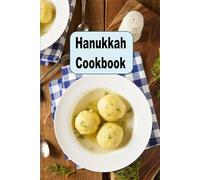 Hanukkah Cookbook: Traditional Jewish Recipes for Matzo, Latke, Kugel & More