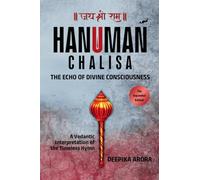 HANUMAN CHALISA - THE ECHO OF DIVINE CONSCIOUSNESS: A Vedantic Interpretation of the Timeless Hymn