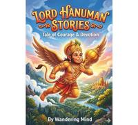 Hanuman: The Devoted Hero: Stories of Courage and Devotion for Children - Including the Hanuman Chalisa with Meaning