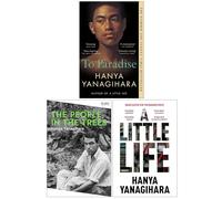 Hanya Yanagihara Collection 3 Books Set (To Paradise, The People in the Trees, A Little Life Picador)