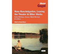 Hanz Kuechelgarten, Leaving the Theater & Other Works: Early Writings, Essays, Book Reviews & Letters