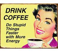 Haosensix Coffee Metal Tin Sign Drink Coffee Do Stupid Things Faster with More Energy Poster Painting bar Restaurant Garage Fast Food Restaurant Sign Wall Retro Poster 12x18 Inch