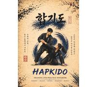 Hapkido Training and Practice Logbook: Korean Self Defense Session Tracker for Techniques, Mindset, Meditation, Observations, Challenges, Progress, Goals, Notes, journal, notebook - 120 Pages, 7 x 10