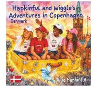 Hapkinful and Wiggle's Adventures in Copenhagen, Denmark.Ages 5-9 years.:: A children's book to inspire travel, learn Danish culture, food and a ... and respect for people around the world.