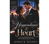 Happenstance & Heart: A SlowBurn Billionaire Arrangement Romance Novel
