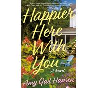 Happier Here With You : A Novel