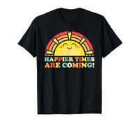 HAPPIER TIMES ARE COMING - Cute Happy Retro Vintage Sunrise T-Shirt