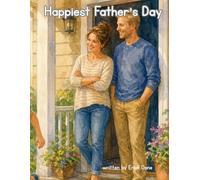 Happiest Father's Day: A Heartwarming Father’s Day Story About the Special Bond Between Dad and His Kids