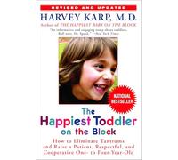 Happiest Toddler on the Block: How to Eliminate Tantrums and Raise a Patient, Respectful and Cooperative One- to Four-year-old