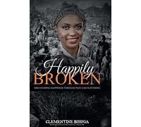 Happily Broken: Discovering Happiness Through Pain and Suffering