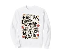 Happily Divorced Woman Divorcee Annulment Newly Single Sweatshirt