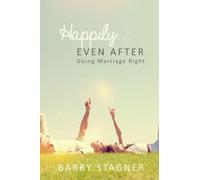 Happily, Even After: Doing Marriage Right