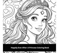 Happily Ever After: A Princess Coloring Book (Fairy Tale & Princesses)