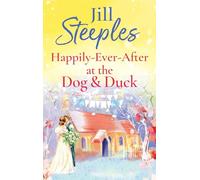 Happily-Ever-After at the Dog & Duck: A beautifully heartwarming romance from Jill Steeples