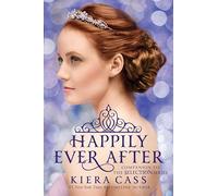 Happily Ever After: Companion to the Selection Series (Selection Novella)