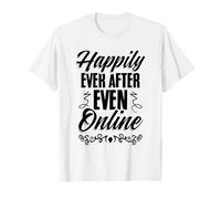 Happily Ever After, Even Online Wedding Fiancee T-Shirt