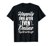Happily Ever After, Even Online Wedding Fiancee T-Shirt