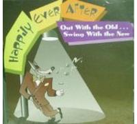 Happily Ever After - Out With the Old, Swing With the New (UK Import)