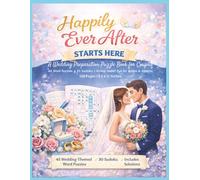 Happily Ever After Starts Here: A Wedding Preparation Puzzle Book for Couples 45 Word Puzzles + 30 Sudoku | Stress-Relief Fun for Brides & Grooms 150 Pages | 8.5 x 11 Inches
