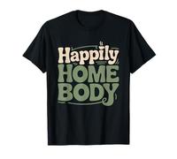 Happily Homebody Introvert Lifestyle Proud Statement Happy T-Shirt