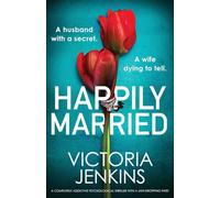 Happily Married: A completely addictive psychological thriller with a jaw-dropping twist