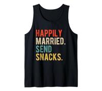 Happily Married Send Snacks Funny Marriage Husband Wife Tank Top